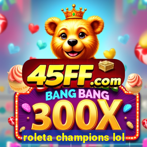 roleta champions lol